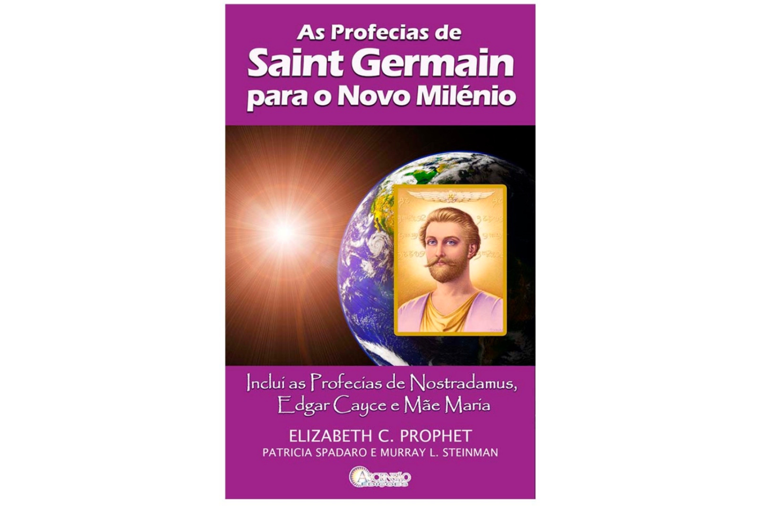 As Profecias de Saint Germain para o Novo Milénio Inclui as Profecias de Nostradamus, Edgar Cayce e Mãe Maria